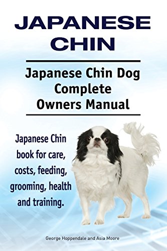 Japanese Chin. Japanese Chin Dog Complete Owners Manual. Japanese Chin book for care, costs, feeding, grooming, health and training. Japanese Chin. Japanese Chin Dog Complete Owners Manual. Japanese Chin book for care, costs, feeding, grooming, health and training. von Imb Publishing Japanese Chin
