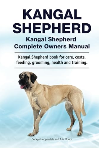 Kangal Shepherd. Hardcover. Kangal Shepherd Complete Owners Manual. Kangal Shepherd book for care, costs, feeding, grooming, health and training.: Hardcover von Zoodoo Publishing
