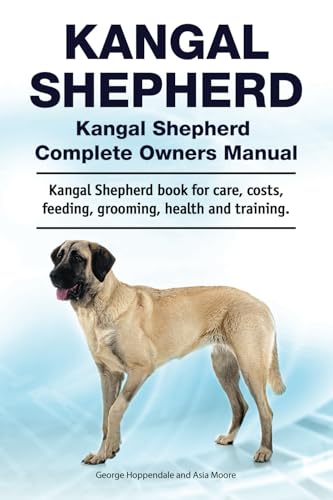 Kangal Shepherd. Kangal Shepherd Complete Owners Manual. Kangal Shepherd book for care, costs, feeding, grooming, health and training.: Paperback von Zoodoo Publishing