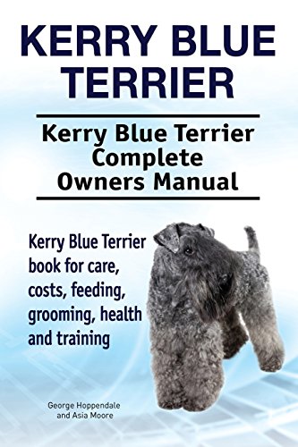 Kerry Blue Terrier. Kerry Blue Terrier Complete Owners Manual. Kerry Blue Terrier book for care, costs, feeding, grooming, health and training. von Imb Publishing Kerry Blue Terrier