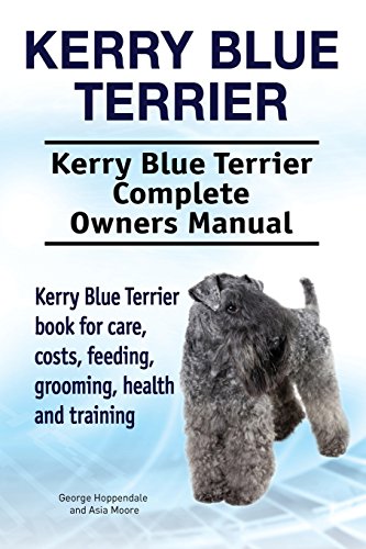 Kerry Blue Terrier. Kerry Blue Terrier Complete Owners Manual. Kerry Blue Terrier book for care, costs, feeding, grooming, health and training. Kerry Blue Terrier. Kerry Blue Terrier Complete Owners Manual. Kerry Blue Terrier book for care, costs, feeding, grooming, health and training. von Imb Publishing Kerry Blue Terrier