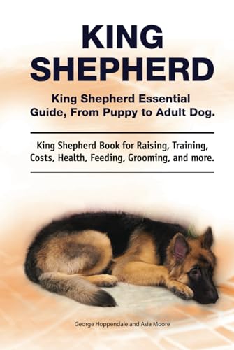 King Shepherd. Hardcover. King Shepherd Essential Guide, From Puppy to Adult Dog. King Shepherd Book for Raising, Training, Costs, Health, Feeding, Grooming, and more. King Shepherd. Hardcover. King Shepherd Essential Guide, From Puppy to Adult Dog. King Shepherd Book for Raising, Training, Costs, Health, Feeding, Grooming, and more. von Zoodoo Publishing