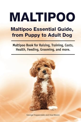 Maltipoo. Maltipoo Essential Guide, from Puppy to Adult Dog. Maltipoo Book for Raising, Training, Costs, Health, Feeding, Grooming, and more. von Zoodoo Publishing