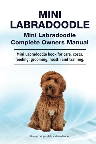 Mini Labradoodle. Hardcover. Mini Labradoodle Complete Owners Manual. Mini Labradoodle book for care, costs, feeding, grooming, health and training.: Hardcover Mini Labradoodle. Hardcover. Mini Labradoodle Complete Owners Manual. Mini Labradoodle book for care, costs, feeding, grooming, health and training.: Hardcover von Zoodoo Publishing