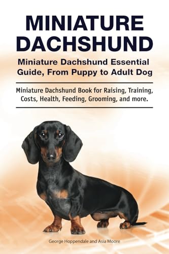 Miniature Dachshund. Miniature Dachshund Essential Guide, From Puppy to Adult Dog. Miniature Dachshund Book for Raising, Training, Costs, Health, Feeding, Grooming, and more.: Paperback von Zoodoo Publishing