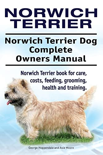 Norwich Terrier. Norwich Terrier Dog Complete Owners Manual. Norwich Terrier book for care, costs, feeding, grooming, health and training. Norwich Terrier. Norwich Terrier Dog Complete Owners Manual. Norwich Terrier book for care, costs, feeding, grooming, health and training.