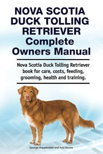 Nova Scotia Duck Tolling Retriever Complete Owners Manual. Nova Scotia Duck Tolling Retriever book for care, costs, feeding, grooming, health and training. von Zoodoo Publishing