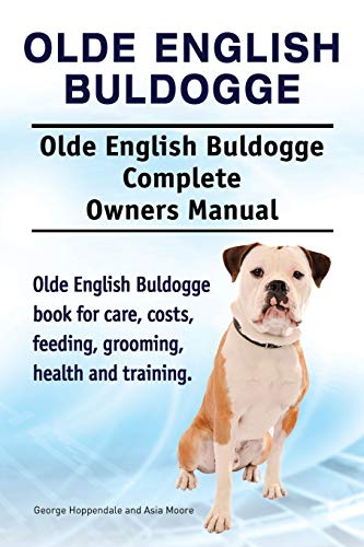 Olde English Bulldogge. Olde English Buldogge Dog Complete Owners Manual. Olde English Bulldogge book for care, costs, feeding, grooming, health and training. Olde English Bulldogge. Olde English Buldogge Dog Complete Owners Manual. Olde English Bulldogge book for care, costs, feeding, grooming, health and training.