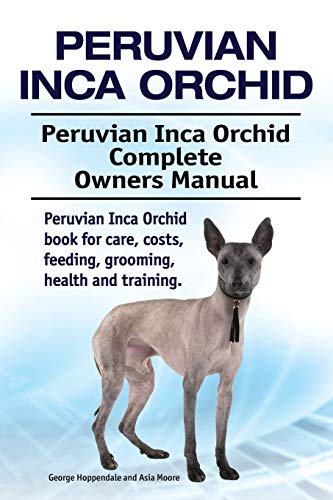 Peruvian Inca Orchid. Peruvian Inca Orchid Complete Owners Manual. Peruvian Inca Orchid book for care, costs, feeding, grooming, health and training. Peruvian Inca Orchid. Peruvian Inca Orchid Complete Owners Manual. Peruvian Inca Orchid book for care, costs, feeding, grooming, health and training.