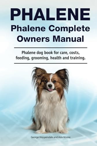 Phalene. Hardcover. Phalene Complete Owners Manual. Phalene dog book for care, costs, feeding, grooming, health and training.: Hardcover von Zoodoo Publishing