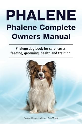 Phalene. Phalene Complete Owners Manual. Phalene dog book for care, costs, feeding, grooming, health and training.: Paperback von Zoodoo Publishing