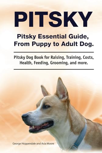 Pitsky.Hardcover. Pitsky Essential Guide, From Puppy to Adult Dog. Pitsky Dog Book for Raising, Training, Costs, Health, Feeding, Grooming, and more: Hardcover Pitsky.Hardcover. Pitsky Essential Guide, From Puppy to Adult Dog. Pitsky Dog Book for Raising, Training, Costs, Health, Feeding, Grooming, and more: Hardcover von Zoodoo Publishing