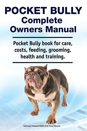 Pocket Bully Complete Owners Manual. Pocket Bully book for care, costs, feeding, grooming, health and training. von Zoodoo Publishing
