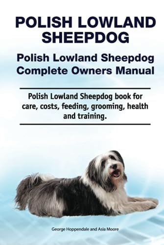Polish Lowland Sheepdog. Polish Lowland Sheepdog Complete Owners Manual. Polish Lowland Sheepdog book for care, costs, feeding, grooming, health and training. von Zoodoo Publishing