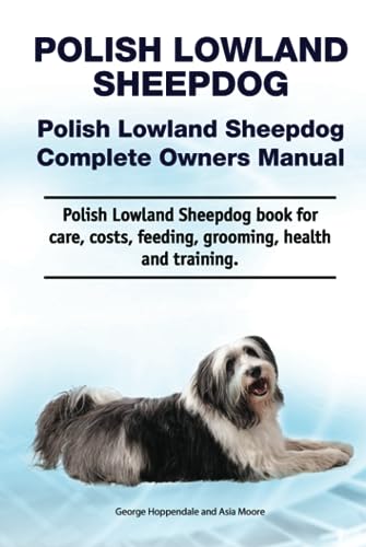 Polish Lowland Sheepdog. Polish Lowland Sheepdog Complete Owners Manual. Polish Lowland Sheepdog book for care, costs, feeding, grooming, health and training. Polish Lowland Sheepdog. Polish Lowland Sheepdog Complete Owners Manual. Polish Lowland Sheepdog book for care, costs, feeding, grooming, health and training.