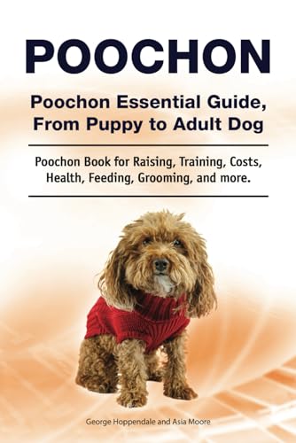 Poochon. Poochon Essential Guide, From Puppy to Adult Dog. Poochon Book for Raising, Training, Costs, Health, Feeding, Grooming, and more. Paperback von Zoodoo Publishing