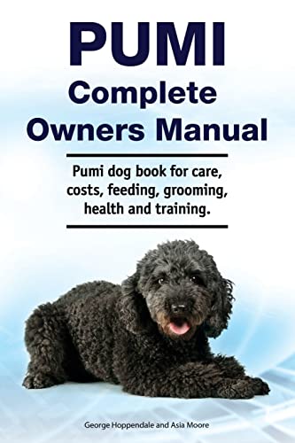 Pumi Complete Owners Manual. Pumi dog book for care, costs, feeding, grooming, health and training. Pumi Complete Owners Manual. Pumi dog book for care, costs, feeding, grooming, health and training. von Zoodoo Publishing 2
