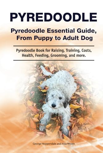 Pyredoodle. HC. Pyredoodle Essential Guide, From Puppy to Adult Dog. Pyredoodle Book for Raising, Training, Costs, Health, Feeding, Grooming, and more. Pyredoodle. HC. Pyredoodle Essential Guide, From Puppy to Adult Dog. Pyredoodle Book for Raising, Training, Costs, Health, Feeding, Grooming, and more. von Zoodoo Publishing