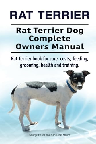 Rat Terrier. Rat Terrier Dog Complete Owners Manual. Rat Terrier book for care, costs, feeding, grooming, health and training. HC: Hard cover von Zoodoo Publishing