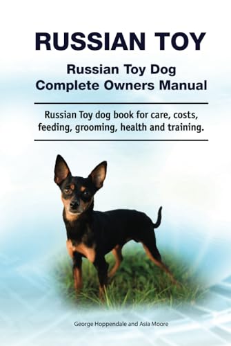 Russian Toy. Hardcover. Russian Toy Dog Complete Owners Manual. Russian Toy dog book for care, costs, feeding, grooming, health and training. von Zoodoo Publishing