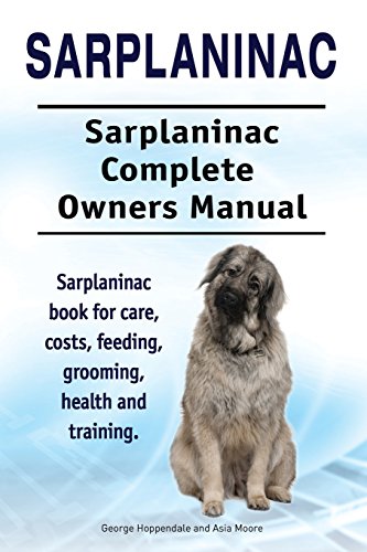 Sarplaninac. Sarplaninac Complete Owners Manual. Sarplaninac book for care, costs, feeding, grooming, health and training. Sarplaninac. Sarplaninac Complete Owners Manual. Sarplaninac book for care, costs, feeding, grooming, health and training. von Imb Publishing Sarplaninac Dog