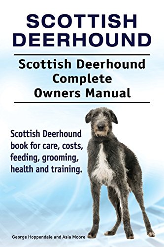 Scottish Deerhound. Scottish Deerhound Complete Owners Manual. Scottish Deerhound book for care, costs, feeding, grooming, health and training. Scottish Deerhound. Scottish Deerhound Complete Owners Manual. Scottish Deerhound book for care, costs, feeding, grooming, health and training. von Pesa Publishing Scottish Deerhound