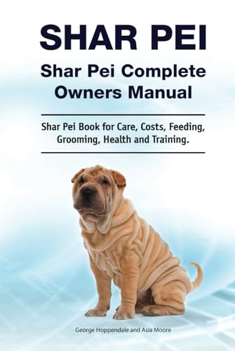 Shar Pei. Hardcover. Shar Pei Complete Owners Manual. Shar Pei book for care, costs, feeding, grooming, health and training.: Hardcover von Zoodoo Publishing