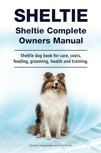 Sheltie. Sheltie Complete Owners Manual. Sheltie dog book for care, costs, feeding, grooming, health and training.: Paperback Sheltie. Sheltie Complete Owners Manual. Sheltie dog book for care, costs, feeding, grooming, health and training.: Paperback von Zoodoo Publishing Sheltie dog