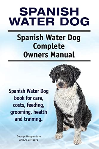 Spanish Water Dog. Spanish Water Dog Complete Owners Manual. Spanish Water Dog book for care, costs, feeding, grooming, health and training. Spanish Water Dog. Spanish Water Dog Complete Owners Manual. Spanish Water Dog book for care, costs, feeding, grooming, health and training. von Imb Publishing Spanish Water Dog