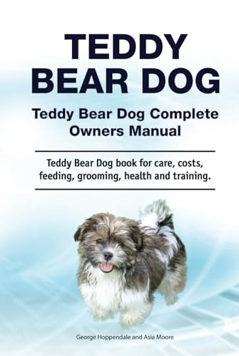 Teddy Bear Dog. Hardcover. Teddy Bear Dog Complete Owners Manual. Teddy Bear Dog book for care, costs, feeding, grooming, health and training. von Zoodoo Publishing