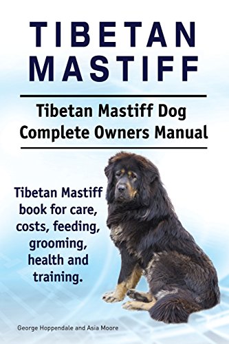 Tibetan Mastiff. Tibetan Mastiff Dog Complete Owners Manual. Tibetan Mastiff book for care, costs, feeding, grooming, health and training. von Imb Publishing Tibetan Mastiff