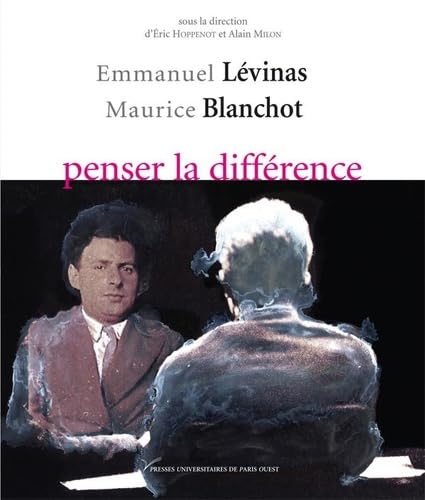 Emmanuel Levinas Maurice Blanchot penser la différence von PARIS OUEST