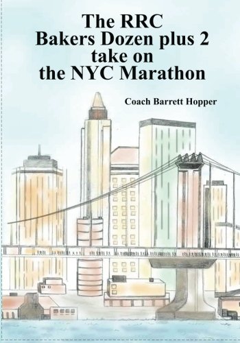 RRC Baker's Dozen (plus two) road to the 2011 ING NYC Marathon: 13 (15) Unique Journeys in route to the Ing NYC Marathon von CreateSpace Independent Publishing Platform