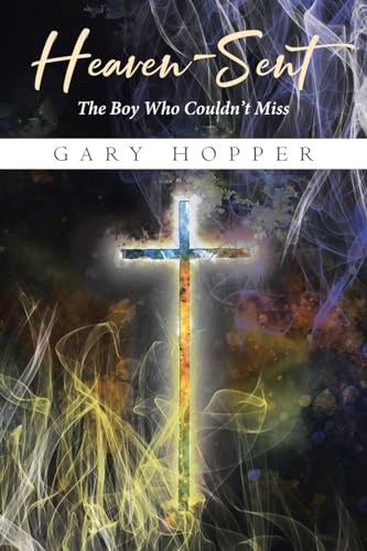 Heaven-Sent: The Boy Who Couldn't Miss von Sophia Institute Press