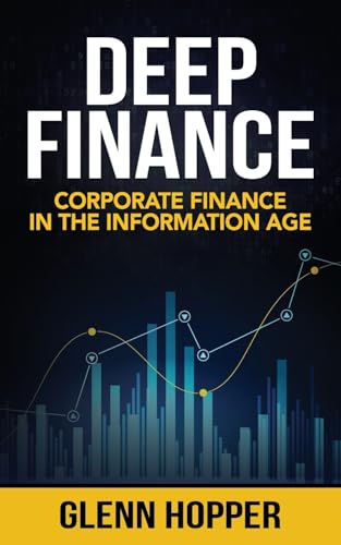 Deep Finance: Corporate Finance in the Information Age von Leaders Press