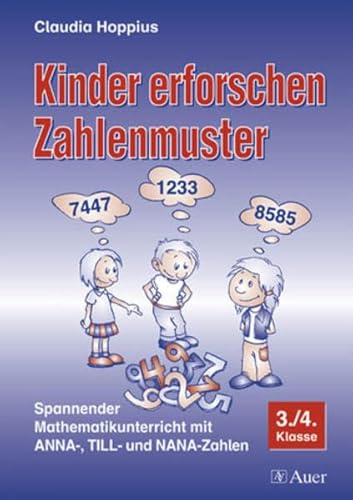 Kinder erforschen Zahlenmuster: Spannender Mathematikunterricht mit ANNA-, TILL- und NANA-Zahlen (3. und 4. Klasse) von Auer Verlag in der AAP Lehrerwelt GmbH