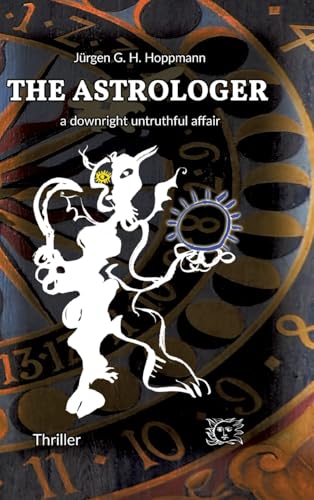 The Astrologer - a downright untruthful affair: Thrilling crime experiences in the world of celestial arts von ArsAstrologica