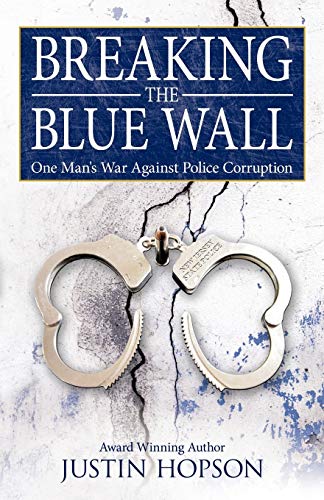 Breaking the Blue Wall: One Man's War Against Police Corruption Breaking the Blue Wall: One Man's War Against Police Corruption von WestBow Press