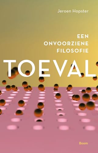 Toeval: een onvoorziene filosofie von Boom