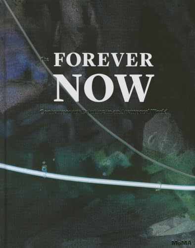 The Forever Now: Contemporary Painting in an Atemporal World von Museum of Modern Art