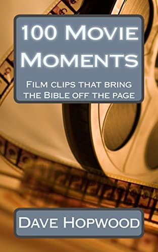 100 Movie Moments: 100 film clips that bring the Bible off the page von CREATESPACE