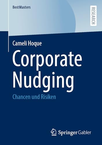 Corporate Nudging: Chancen und Risiken (BestMasters) von Springer Gabler