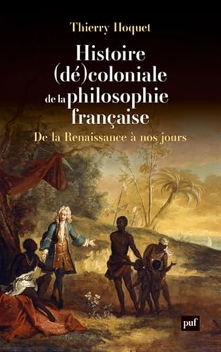Histoire (dé)coloniale de la philosophie française: De la Renaissance à nos jours von PUF