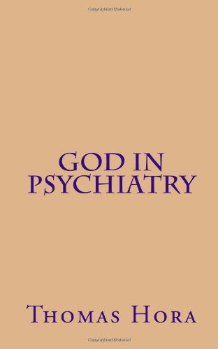 God in Psychiatry: The Mystery of Suffering and of Being Born Again God in Psychiatry: The Mystery of Suffering and of Being Born Again von P A G L Press