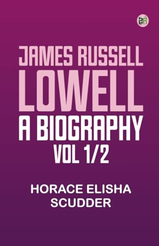 James Russell Lowell A Biography; vol. 1/2 von Zinc Read