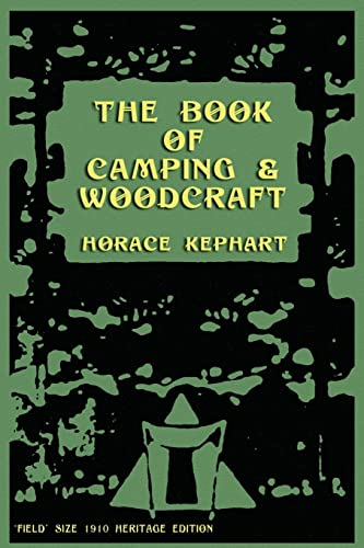 The Book of Camping & Woodcraft: A Guidebook For Those Who Travel In The Wilderness