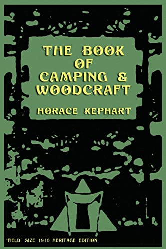 The Book of Camping & Woodcraft: A Guidebook For Those Who Travel In The Wilderness von Createspace Independent Publishing Platform