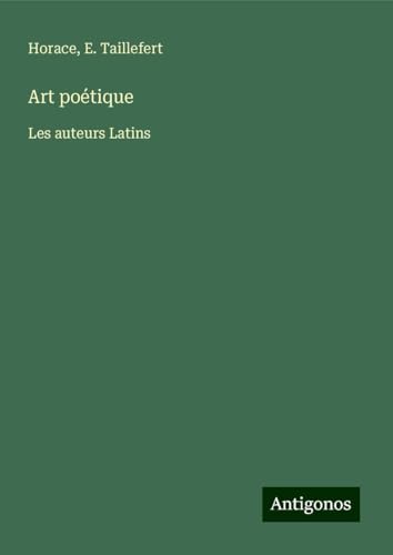 Art poétique: Les auteurs Latins Art poétique: Les auteurs Latins von Antigonos Verlag