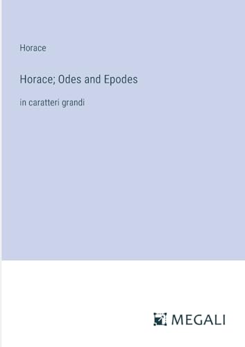 Horace; Odes and Epodes: in caratteri grandi von Megali Verlag