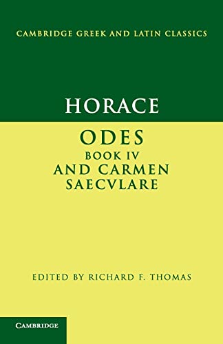 Horace: Odes book IV and Carmen Saeculare: Odes IV and Carmen Saeculare (Cambridge Greek and Latin Classics)